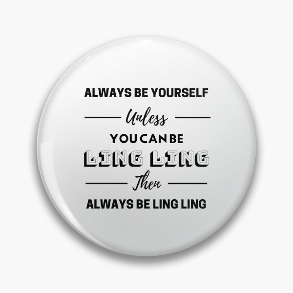 Item preview, Always be yourself unless you can be Ling Ling then always be Ling Ling designed and sold by Occok.