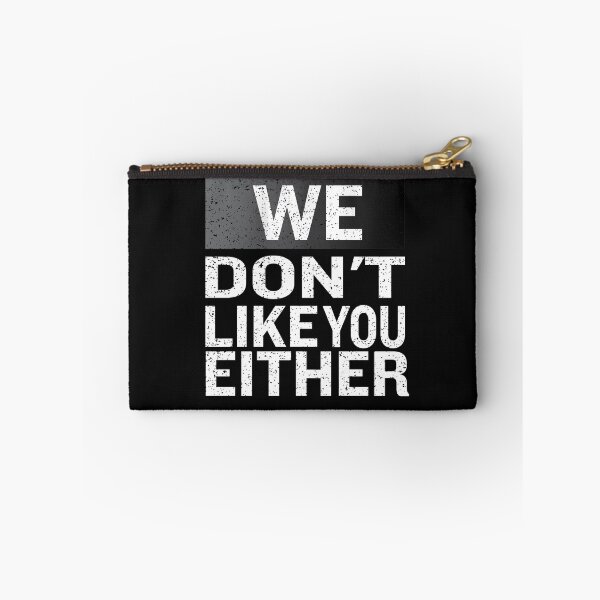 Item preview, We Dont' Like You Either designed and sold by PrintBrint.