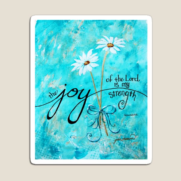The Joy of the Lord is my Strength by Jan Marvin Magnet