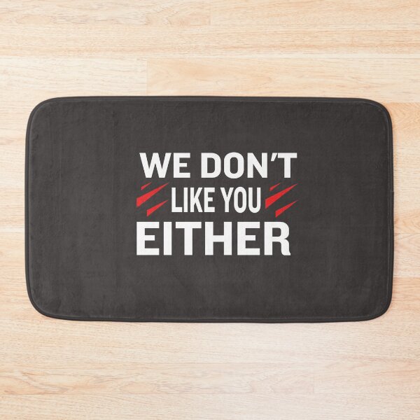 Item preview, We Dont' Like You Either designed and sold by PrintBrint.