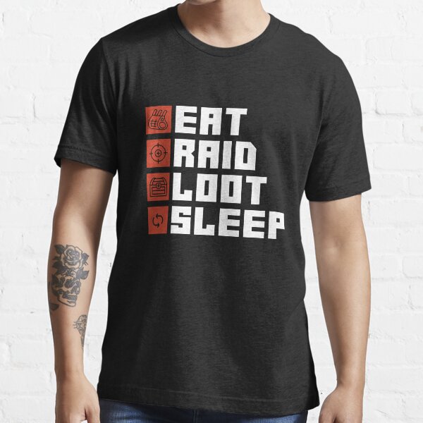 Eat, Raid, Loot, Repeat - Video Game Essential T-Shirt