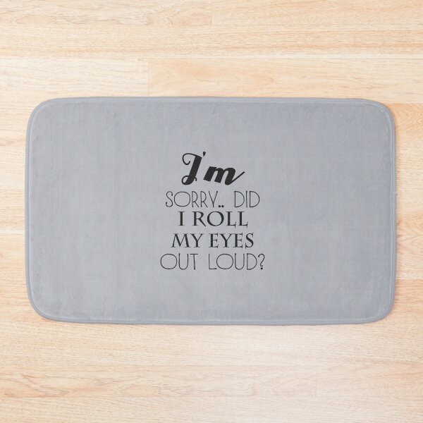 Item preview, I'm sorry did I roll my eyes out loud?  designed and sold by aqsaIntizar.