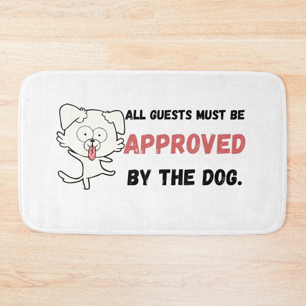Item preview, DOG All guests must be approved by the Dog designed and sold by YourgiftShop.