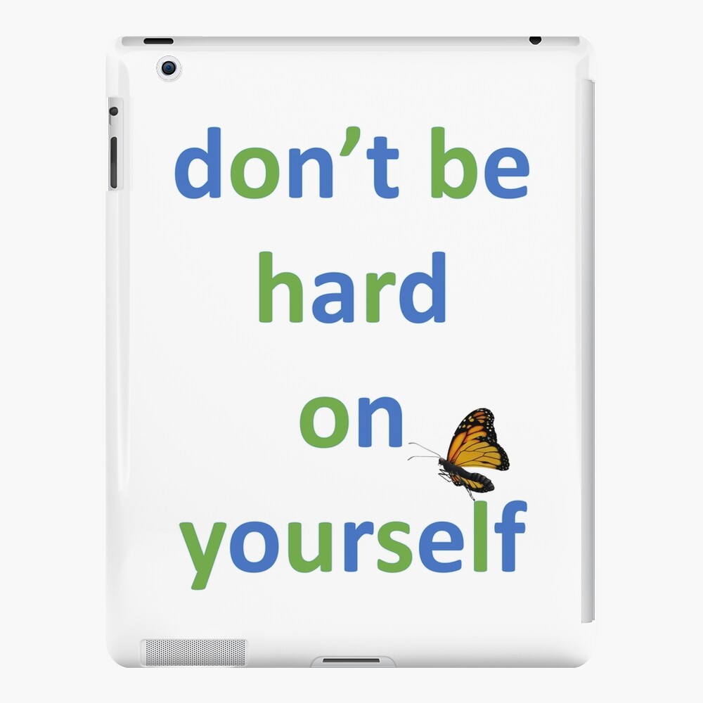 uplifting-Don't be hard on yourself iPad Case & Skin