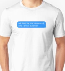 Wird voraussichtlich spät sein Unisex T-Shirt