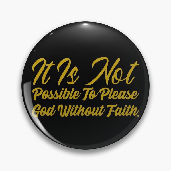 Item preview, It Is Not Possible To Please God Without Faith designed and sold by Tish K..
