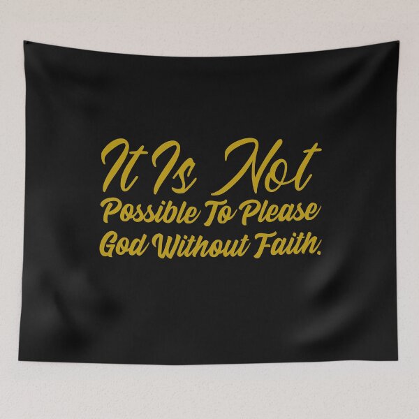 Item preview, It Is Not Possible To Please God Without Faith designed and sold by Tish K..