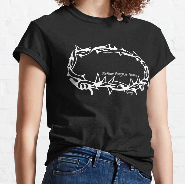 Crown of Thorns "Father Forgive Them" Christian Design Classic T-Shirt
