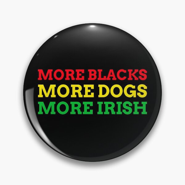 Item preview, More Blacks More Dogs More Irish Socialism Political Funny BLM Red Yellow Green  designed and sold by Creative  Tagging.