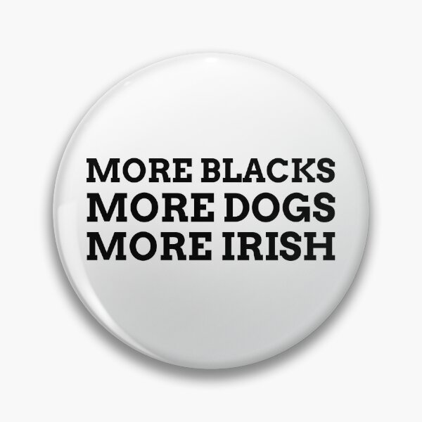 Item preview, More Blacks More Dogs More Irish Socialism Political Funny BLM Red Yellow Green  designed and sold by Creative  Tagging.