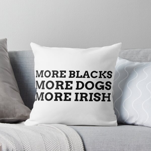 Item preview, More Blacks More Dogs More Irish Socialism Political Funny BLM Red Yellow Green  designed and sold by Creative  Tagging.