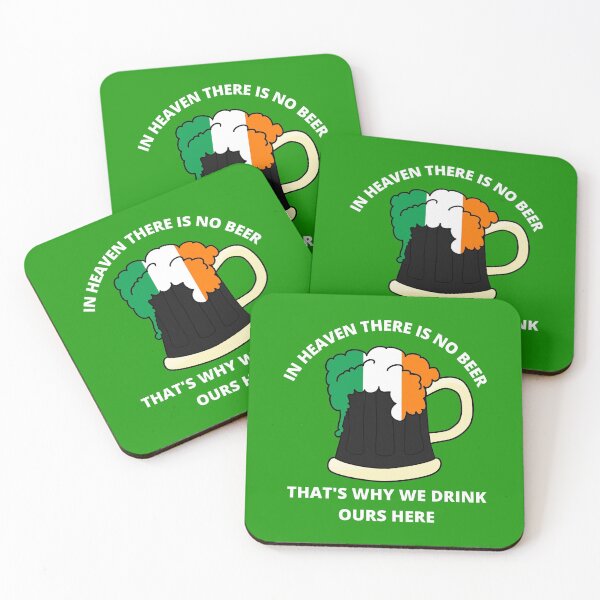 Item preview, St Paddy's Day, In Heaven There is No Beer That's Why We Drink Ours Here designed and sold by elvisg03.