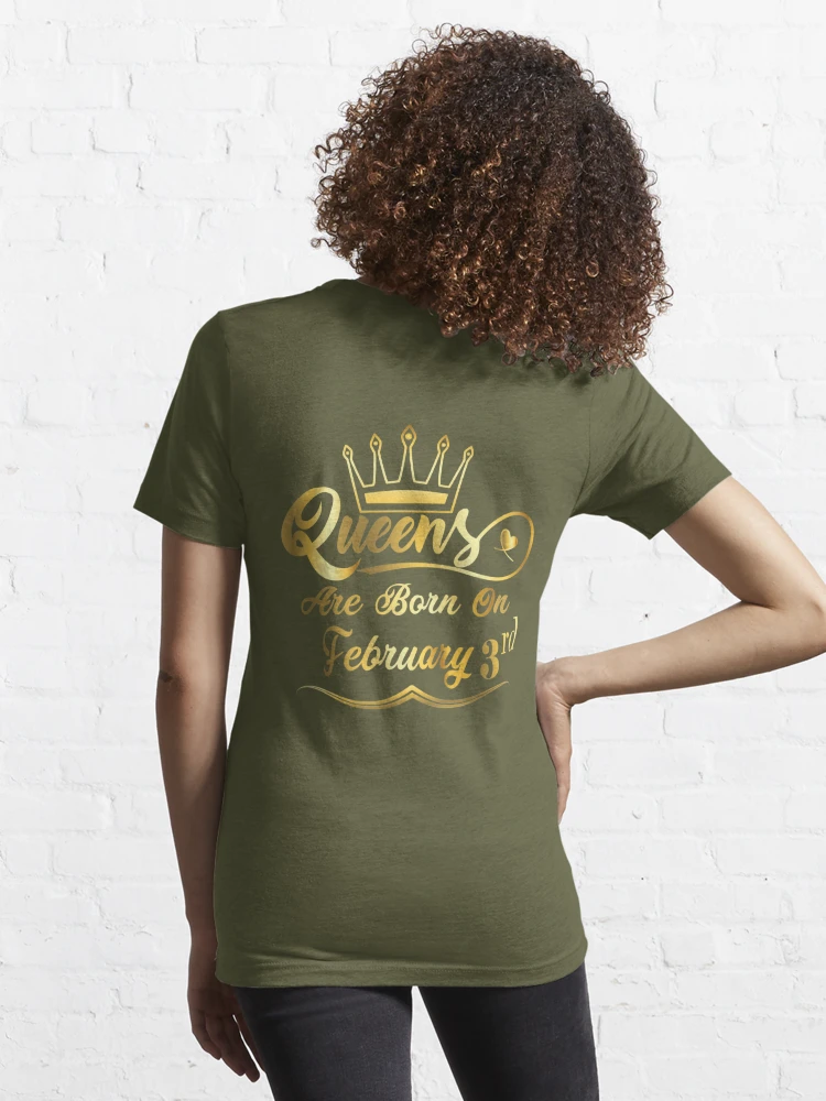 Queens Are Born On February 3rd - Birthday Gift  Essential T-Shirt for  Sale by lamine-eagle