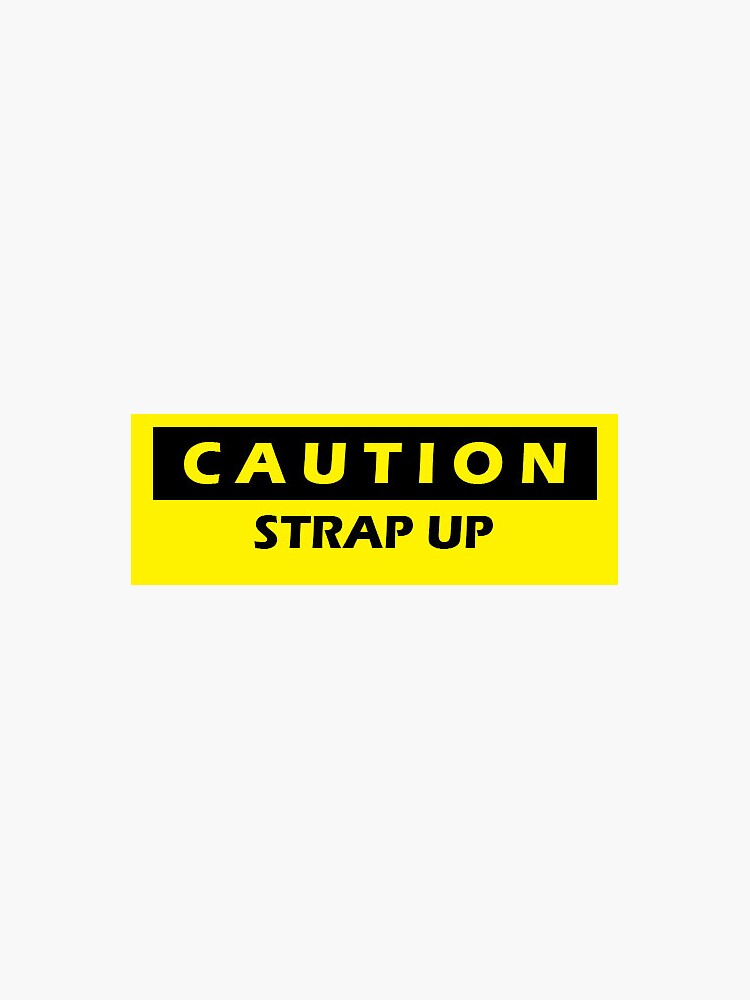 "Caution Strap Up Sticker" Sticker by Julien4335 Redbubble