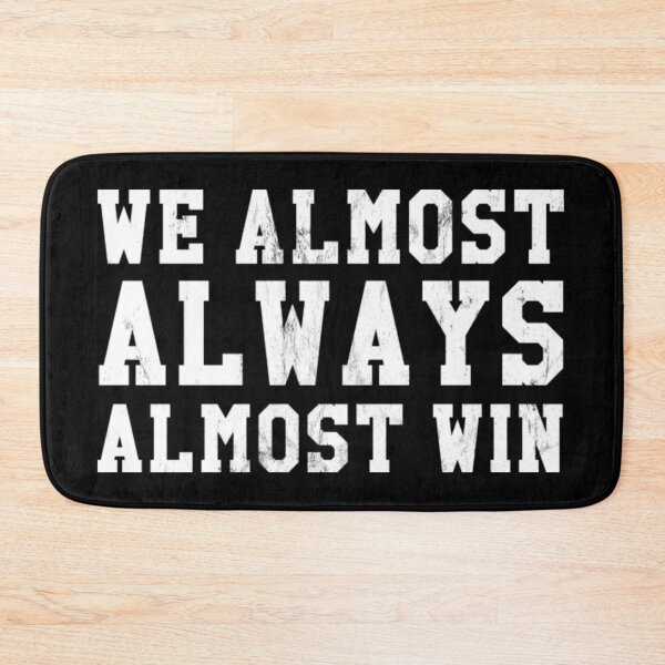 Item preview, We Almost Always Almost Win Funny Sports Fan designed and sold by JoyceBova.