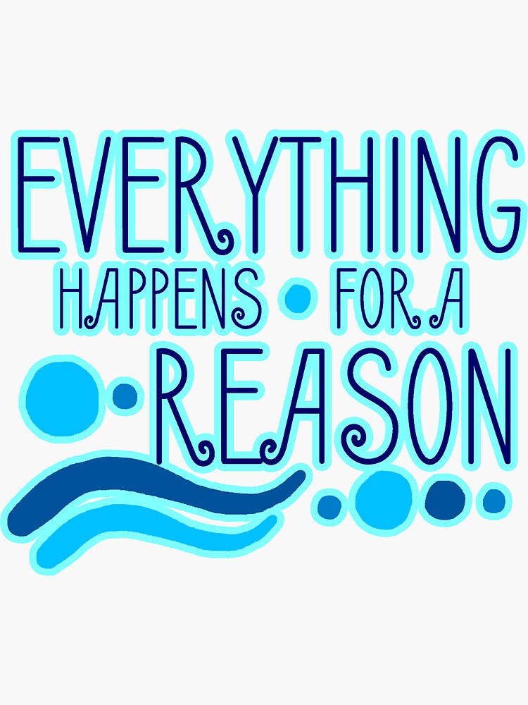 "Everything Happens For A Reason Blue" Sticker for Sale by nambro