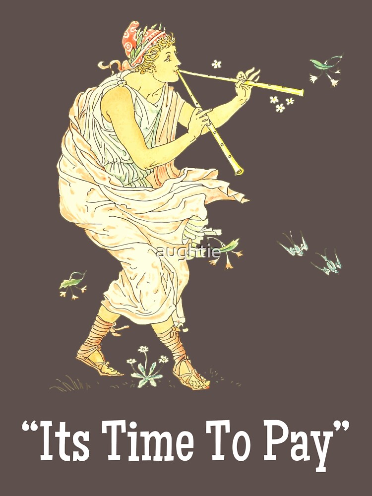  its time to pay the piper t shirt by aughtie redbubble