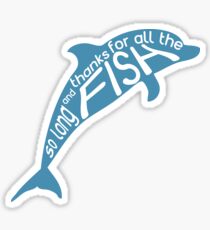 So Long and Thanks for All the Fish Sticker
