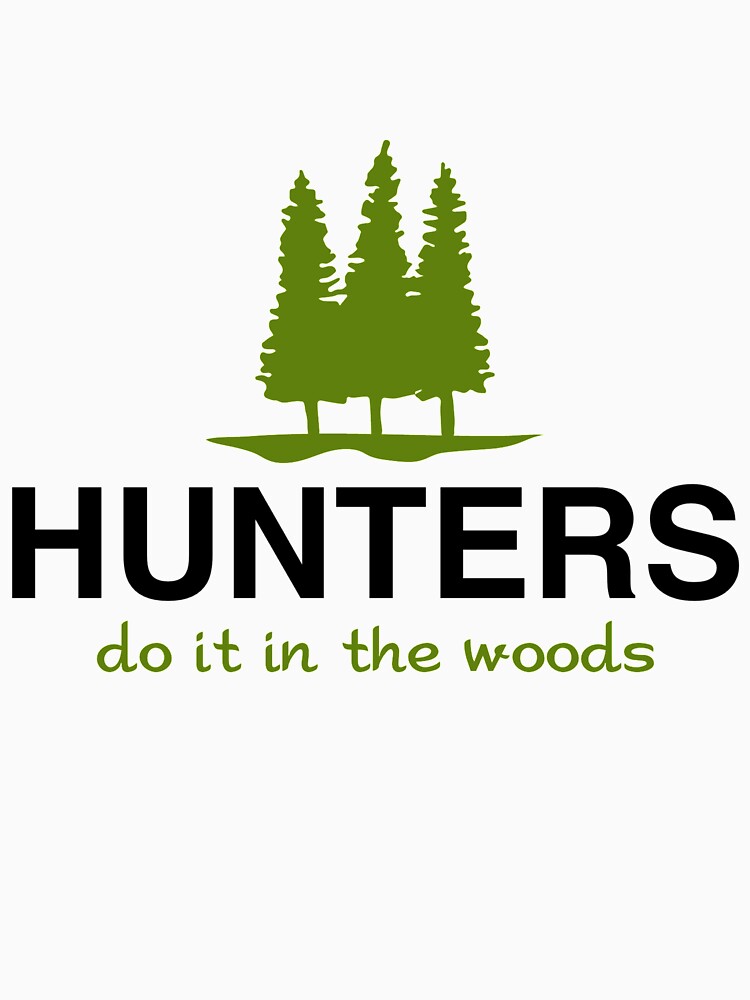 Hunters do it in the woods tshirt by WheelhouseLogos
