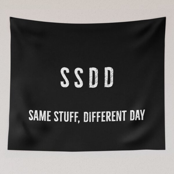 Item preview, SSDD (Same Stuff, Different Day) designed and sold by DanLopesMerch.