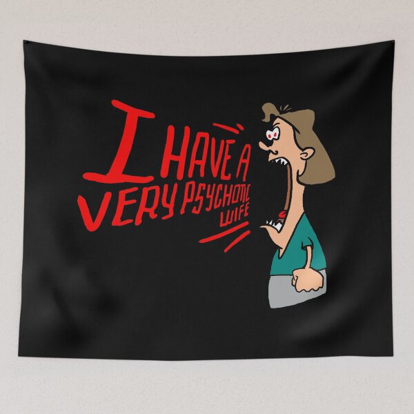 Item preview, I Have A Very Psychotic Wife designed and sold by Chris Pierre Art.