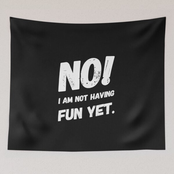 Item preview, No I Am Not Having Fun Yet designed and sold by molamode.