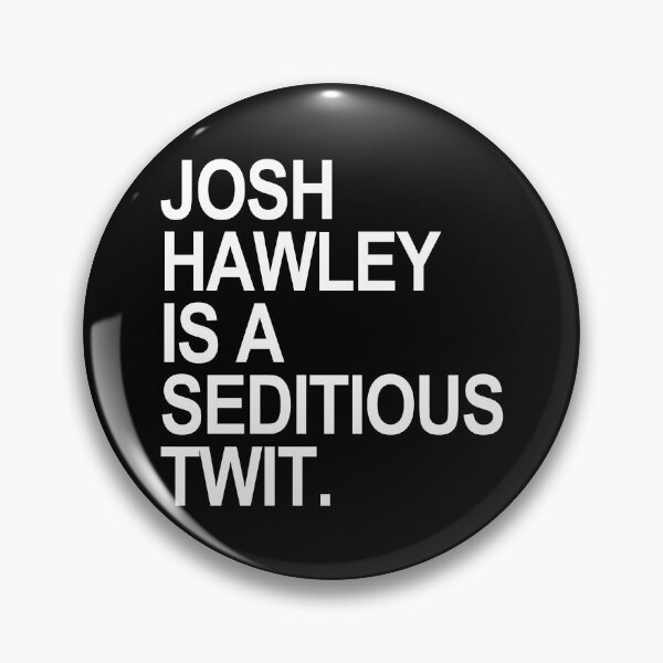 Item preview, Josh Hawley is a seditious twit designed and sold by Thelittlelord.
