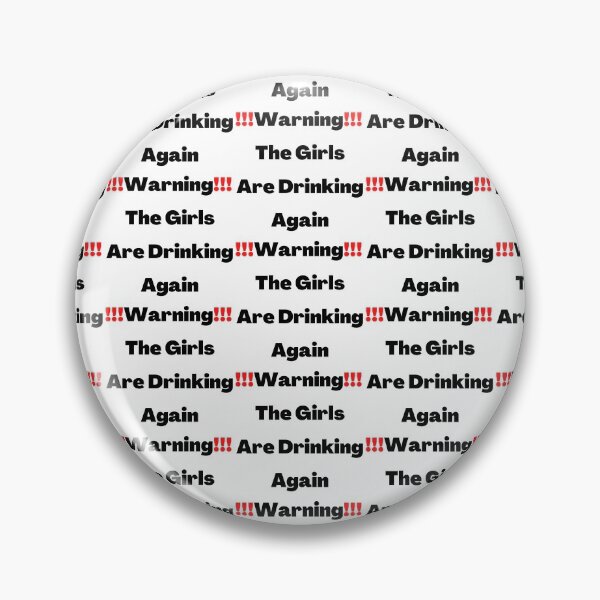 Artikelvorschau, Warnung Die Mädchen trinken wieder entworfen und verkauft von WorldPrintTees.