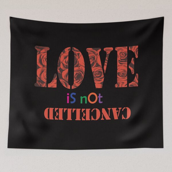 Item preview, LOVE IS NOT CANCELLED designed and sold by HerendraSwarup.