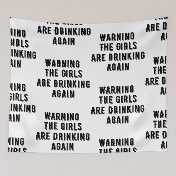 Artikelvorschau, Warnung Die Mädchen trinken wieder entworfen und verkauft von WorldPrintTees.