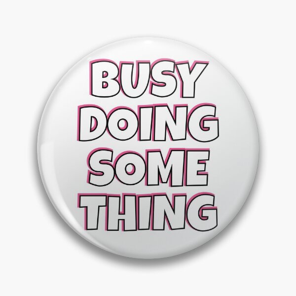 Item preview, Busy Doing Something Nothing in Pink and Black designed and sold by gillys.