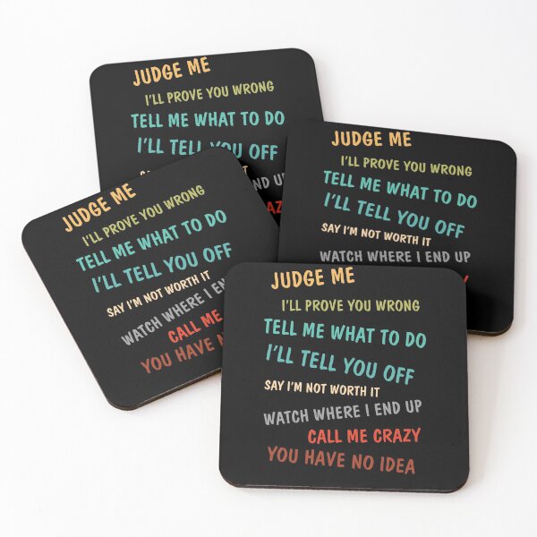 Item preview, Judge Me I'll Prove You Wrong Tell Me What To Do I'll Tell You Off Say I'm Not Worth It Watch Where I End Up Call Me Crazy You Have No Idea designed and sold by BaseStore.