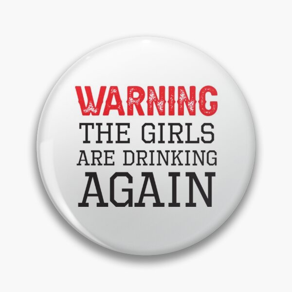 Item preview, Warning The Girls Are Drinking Again designed and sold by CotaLevy.