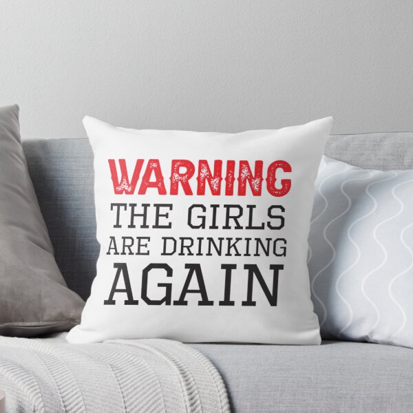 Item preview, Warning The Girls Are Drinking Again designed and sold by CotaLevy.