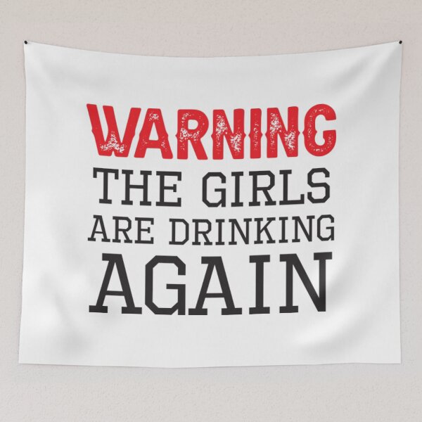 Item preview, Warning The Girls Are Drinking Again designed and sold by CotaLevy.