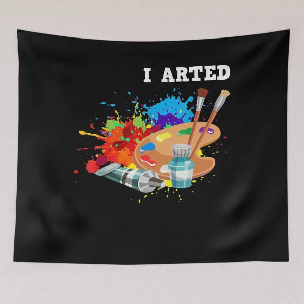 Item preview, I Arted, Artist Crafter Art Teacher Painter designed and sold by klawiter86322.