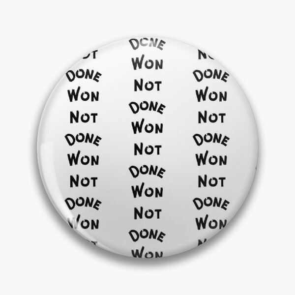 Item preview, Won Not Done designed and sold by WorldPrintTees.