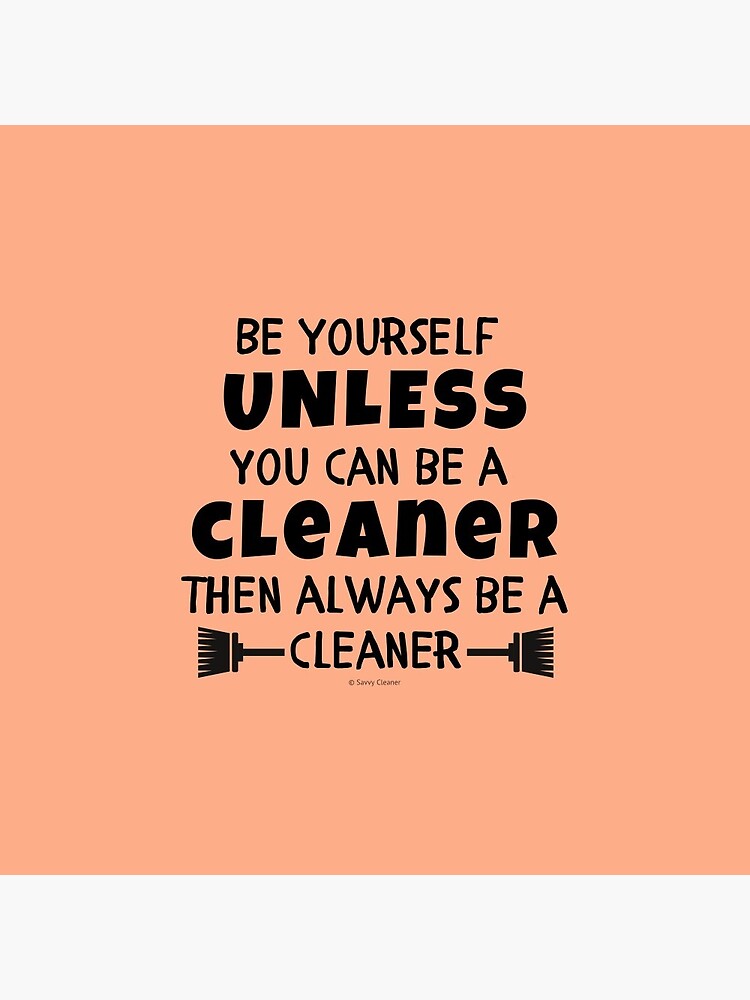Thumbnail 3 of 3, Pin, Be Yourself Unless You Can Be A Cleaner Housekeeper Gifts designed and sold by SavvyCleaner.