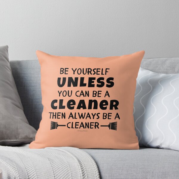 Item preview, Be Yourself Unless You Can Be A Cleaner Housekeeper Gifts designed and sold by SavvyCleaner.