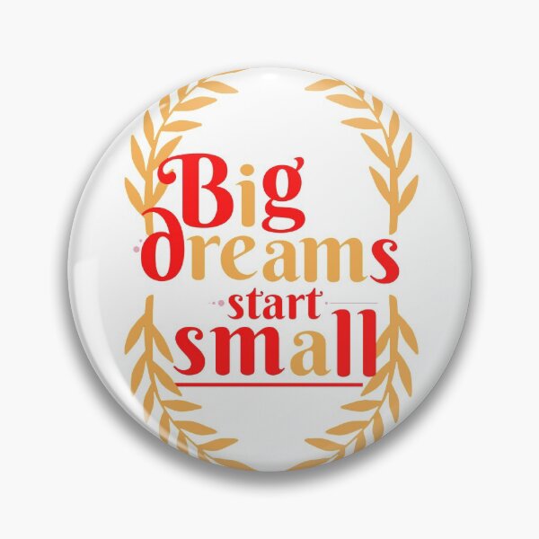 Item preview, BIG DREAMS START SMALL designed and sold by Totaghyr.