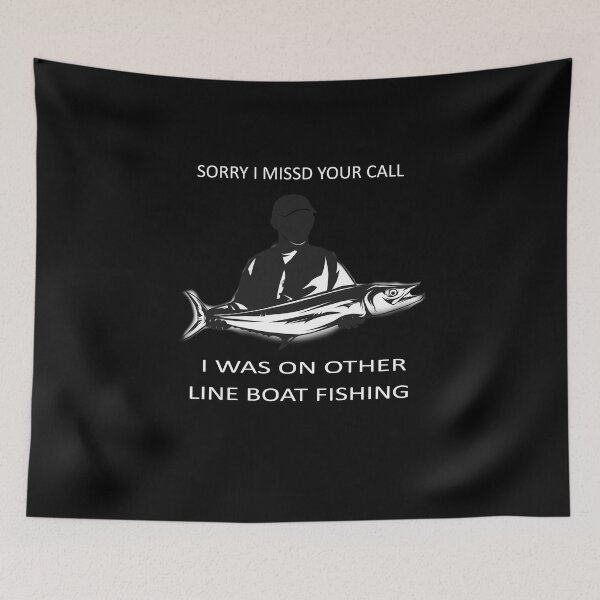 Item preview, Sorry I Missed Your Call I Was on Other Line Boat Fishing designed and sold by Rexoo.