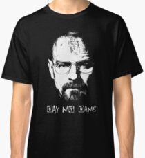 Say my name Classic T-Shirt
