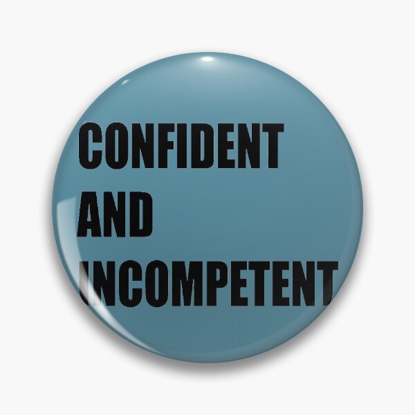 Item preview, Confident and Incompetent designed and sold by taiche.