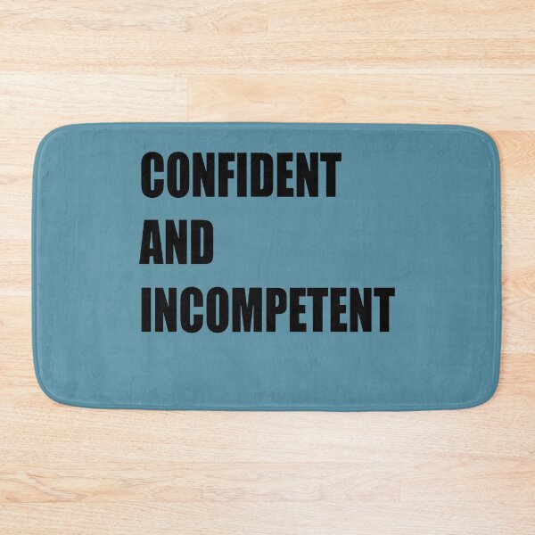 Item preview, Confident and Incompetent designed and sold by taiche.