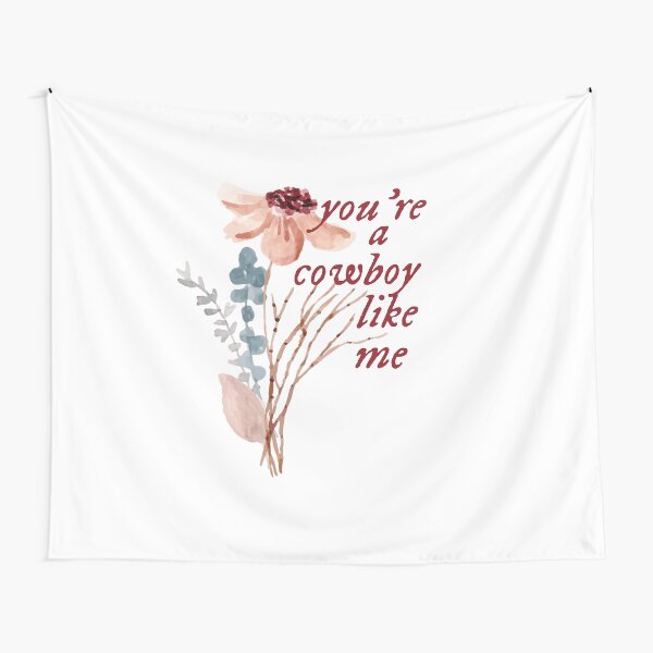 you're a cowboy like me evermore Tapestry