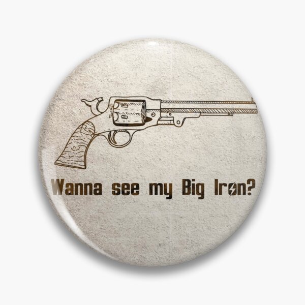 Item preview, Wanna See My Big Iron (alternate framing) designed and sold by creativechimera.