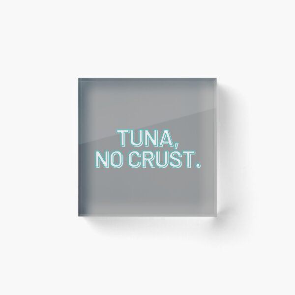 Item preview, Tuna, no crust. designed and sold by MonarchMerch.