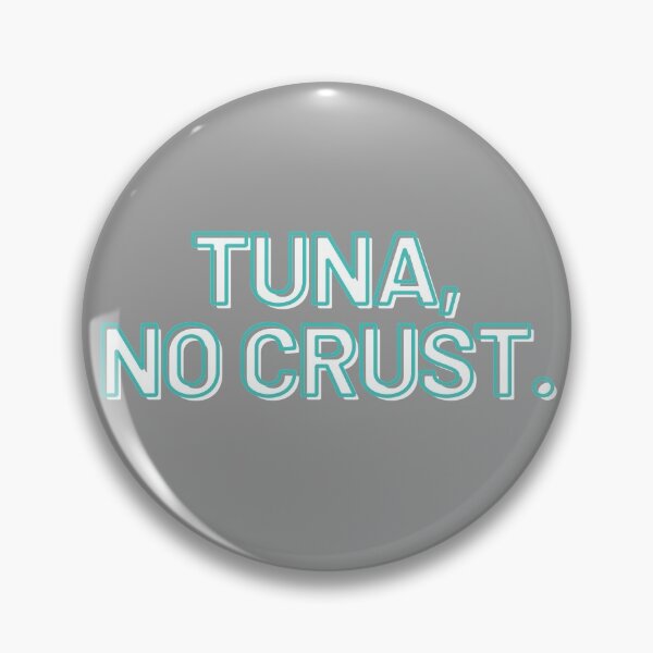 Item preview, Tuna, no crust. designed and sold by MonarchMerch.