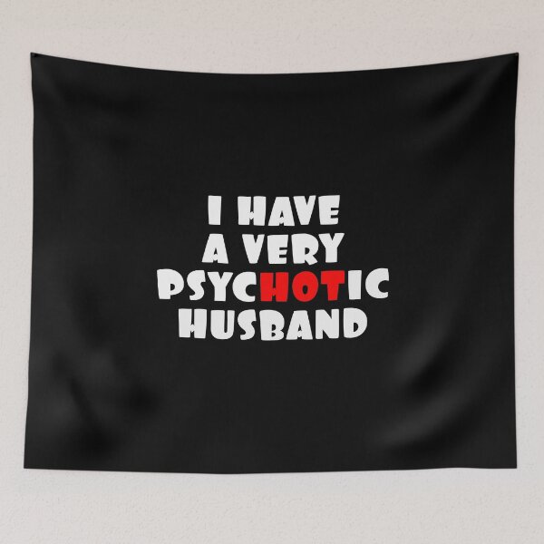 Item preview, I Have A Very Psychotic Husband designed and sold by Coteafee.