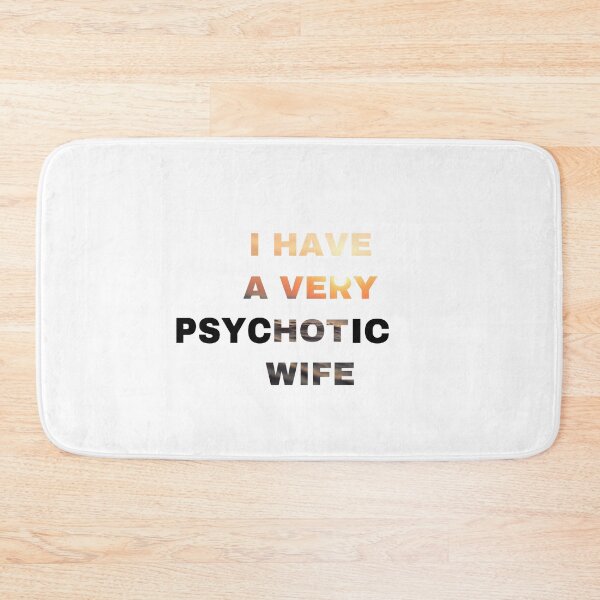 Item preview, I Have A Very Psychotic Wife designed and sold by Yeewen1234.